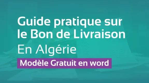 Bon de livraison en Algérie _ guide pratique et modèle Word GRATUIT