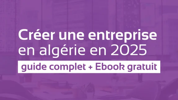 Créer une entreprise en algérie en 2025 _ guide complet + Ebook gratuit Créer une entreprise en algérie en 2025 _ guide complet + Ebook gratuit