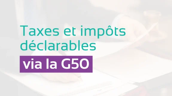 Taxes et impôts déclarables via la G50